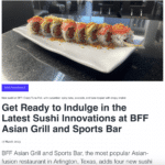 press release: Get Ready to Indulge in the Latest Sushi Innovations at BFF Asian Grill and Sports Bar